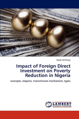 Impact of Foreign Direct Investment on Poverty Reduction in Nigeria: concepts, impacts, transmission mechanism, types,Used