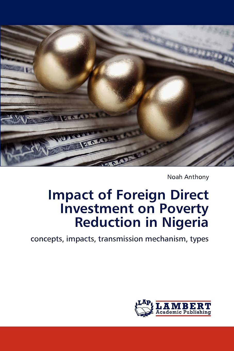 Impact of Foreign Direct Investment on Poverty Reduction in Nigeria: concepts, impacts, transmission mechanism, types,Used