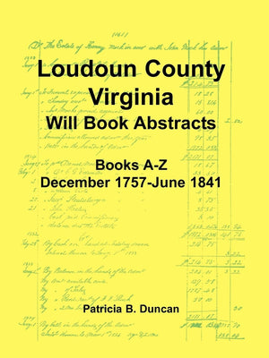 Loudoun County, Virginia Will Book Abstracts, Books AZ, Dec 1757Jun 1841,Used