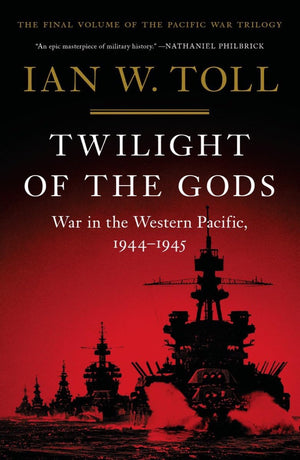 Twilight Of The Gods: War In The Western Pacific, 19441945 (The Pacific War Trilogy, 3)