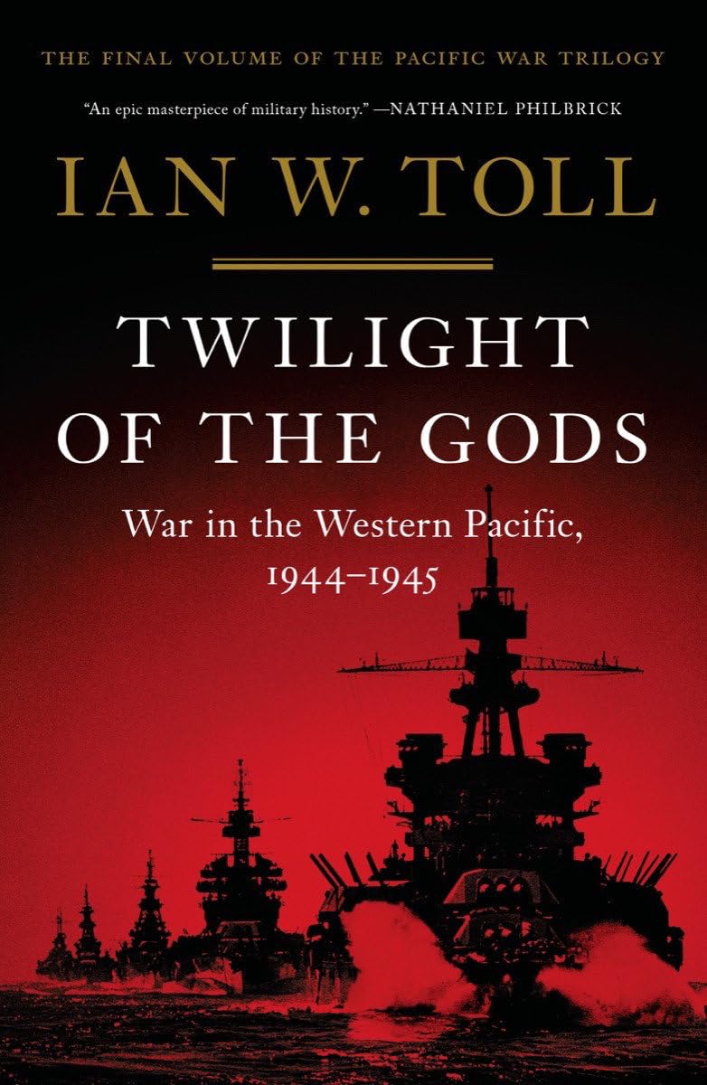 Twilight Of The Gods: War In The Western Pacific, 19441945 (The Pacific War Trilogy, 3)