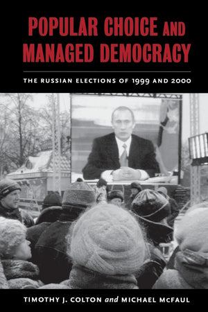 Popular Choice And Managed Democracy: The Russian Elections Of 1999 And 2000,Used