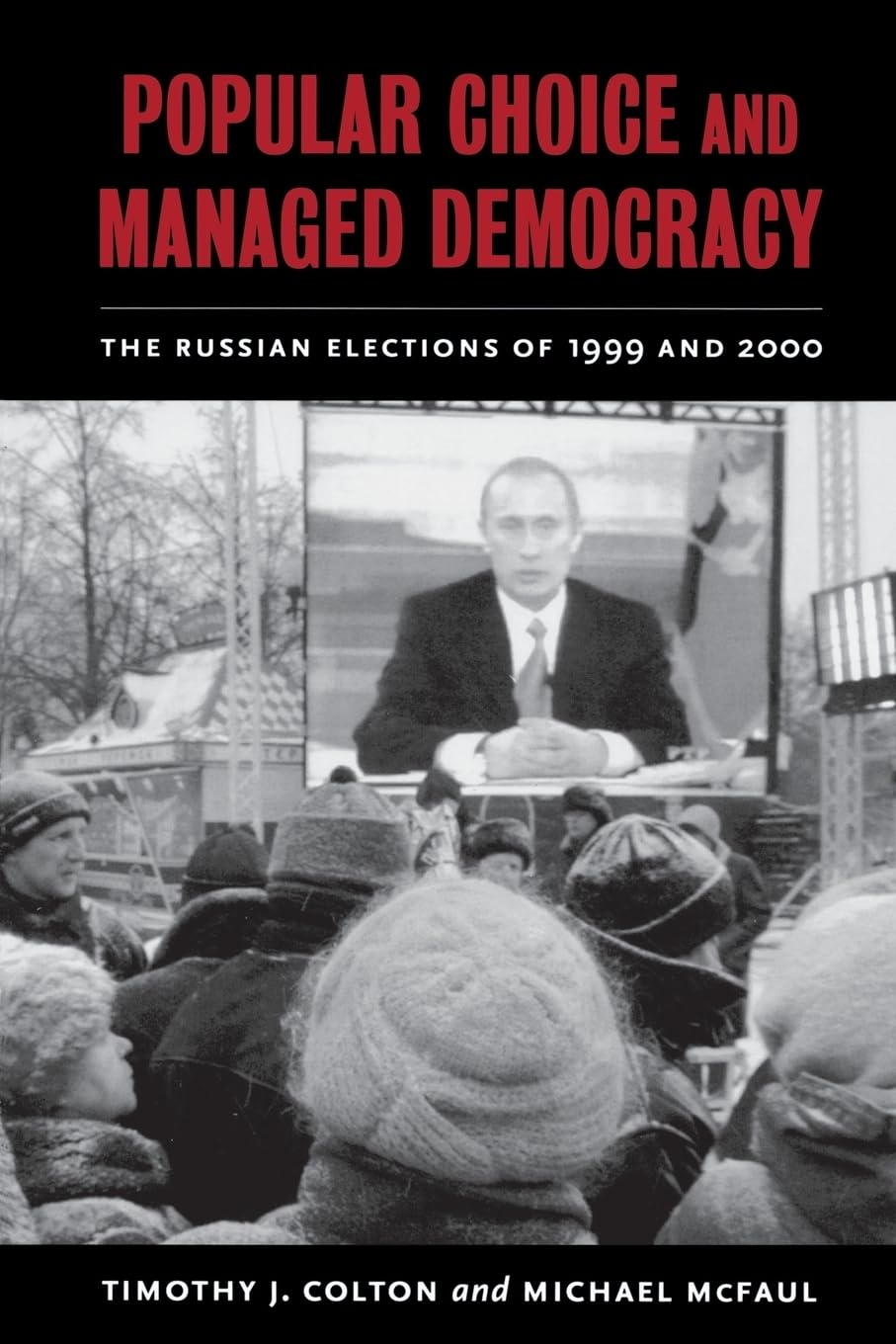 Popular Choice And Managed Democracy: The Russian Elections Of 1999 And 2000,Used