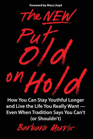 The New Put Old on Hold: How You Can Stay Youthful Longer and Live the Life You Really Want  Even When Tradition Says You Can',Used