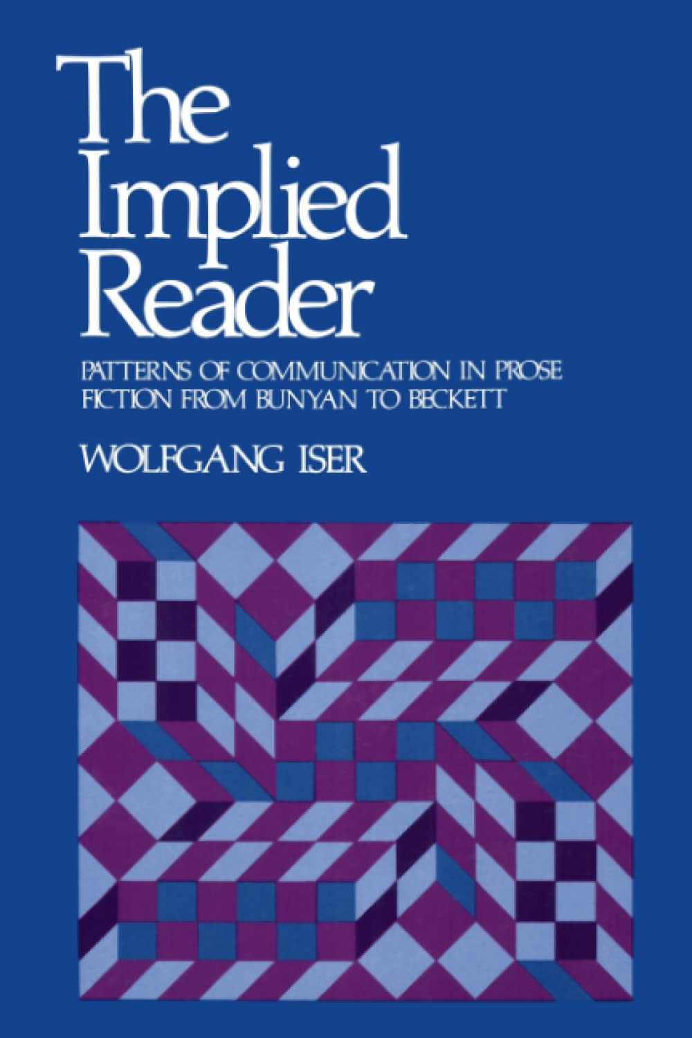 The Implied Reader: Patterns of Communication in Prose Fiction from Bunyan to Beckett,Used