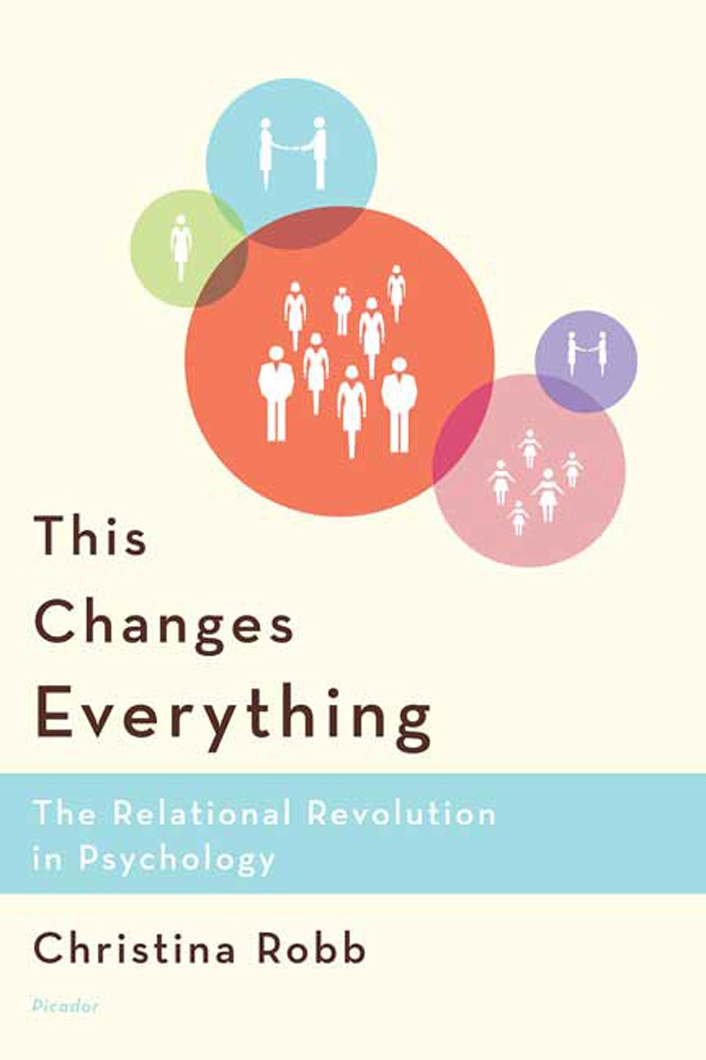 This Changes Everything: The Relational Revolution in Psychology,New