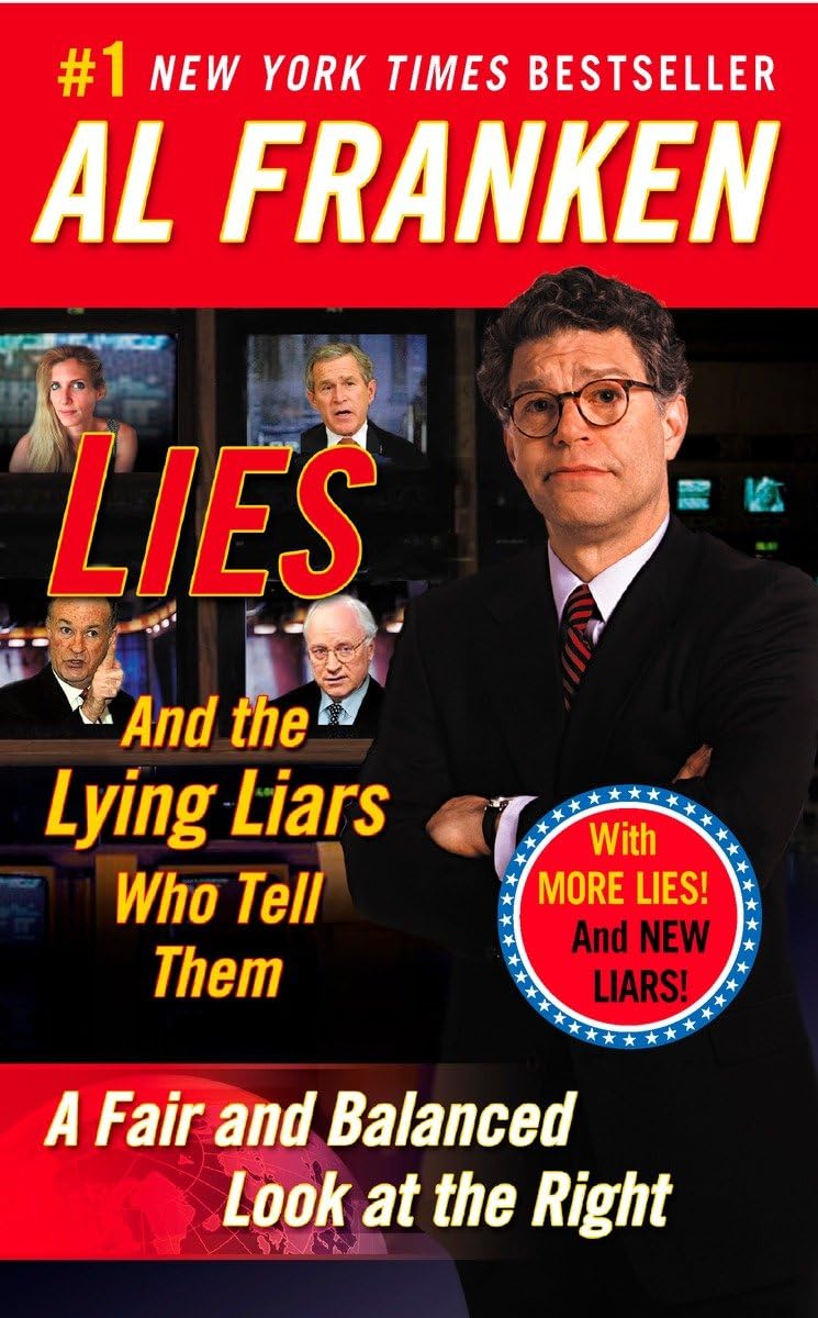 Lies: And the Lying Liars Who Tell Them: A Fair and Balanced Look at the Right,New