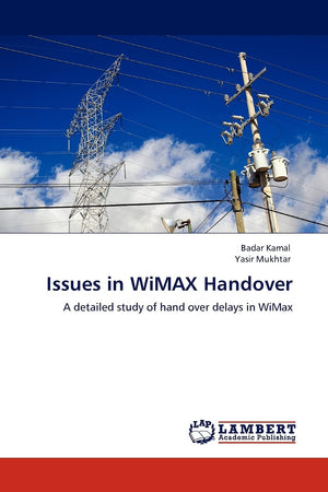 Issues in WiMAX Handover: A detailed study of hand over delays in WiMax,Used