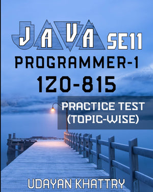JAVA SE 11 PROGRAMMER1 1Z0815 PRACTICE TEST (TOPICWISE): Hundreds of Questions to assess your 1Z0815 exam preparation arran,Used