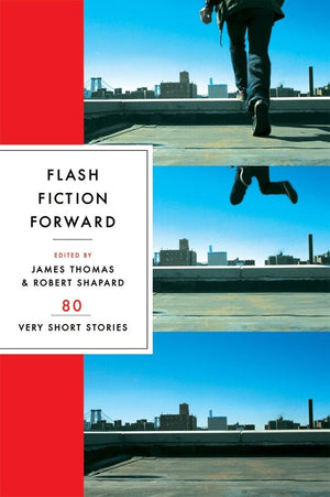 Flash Fiction Forward: 80 Very Short Stories,New