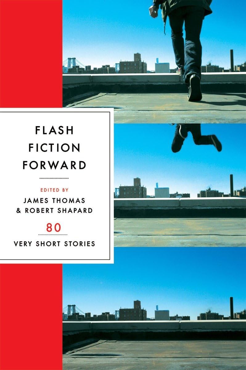 Flash Fiction Forward: 80 Very Short Stories,New