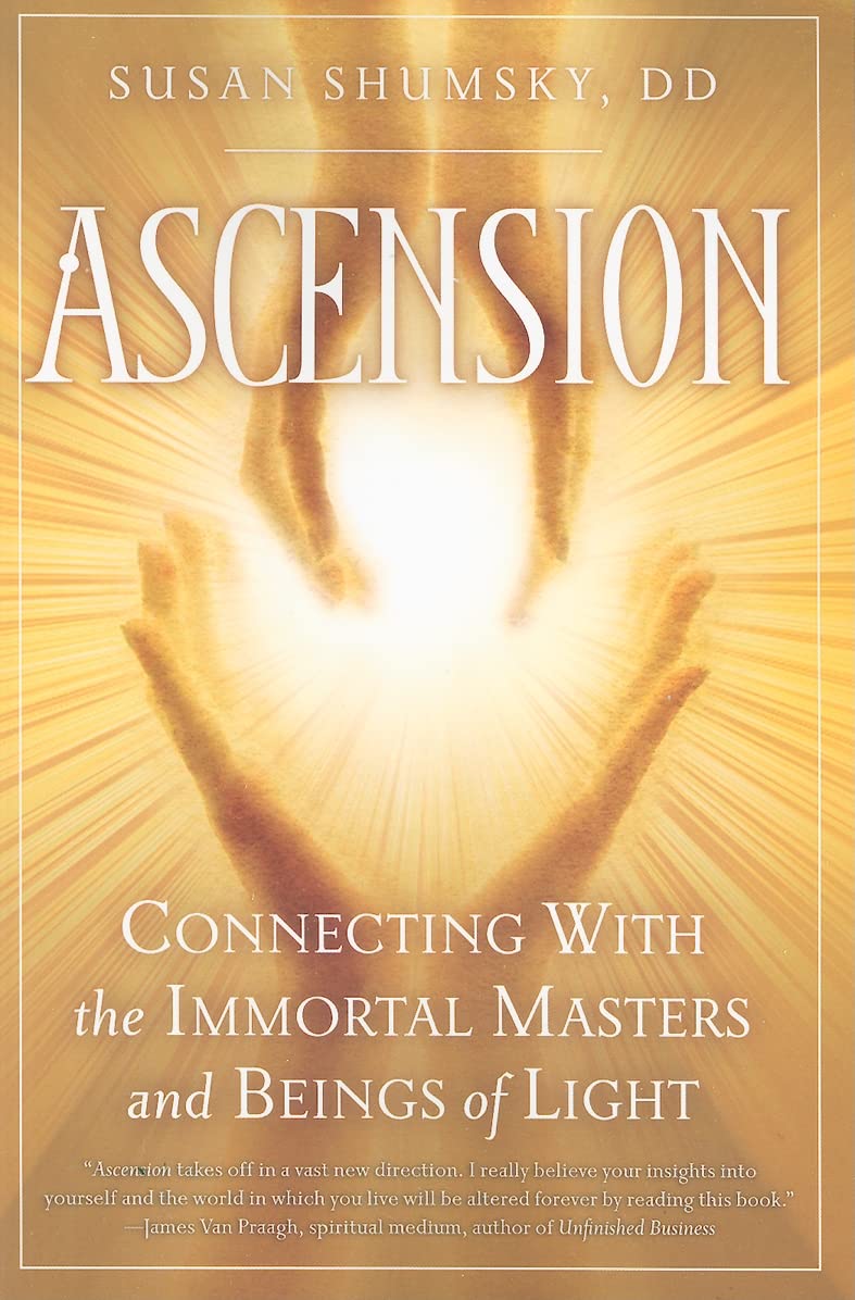 Ascension: Connecting With The Immortal Masters And Beings Of Light