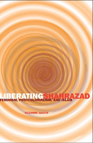 Liberating Shahrazad: Feminism, Postcolonialism, And Islam (Posthumanities),Used