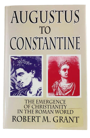 Augustus To Constantine: The Emergence Of Christianity In The Roman World,New
