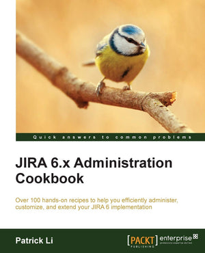 JIRA 6.x Administration Cookbook: Over 100 Handson Recipes to Help You Efficiently Administer, Customize, and Extend Your Jira ,Used