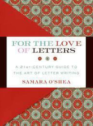 For The Love Of Letters: A 21Stcentury Guide To The Art Of Letter Writing,Used