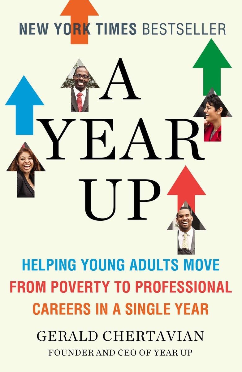 A Year Up: Helping Young Adults Move from Poverty to Professional Careers in a Single Year,New