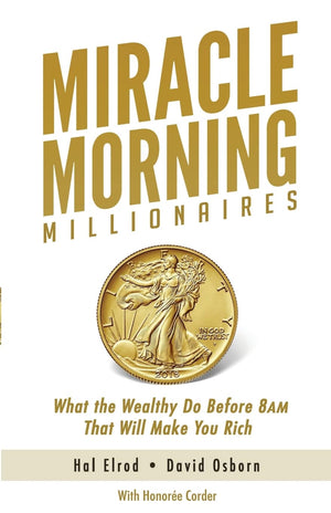 Miracle Morning Millionaires: What the Wealthy Do Before 8AM That Will Make You Rich (The Miracle Morning),Used