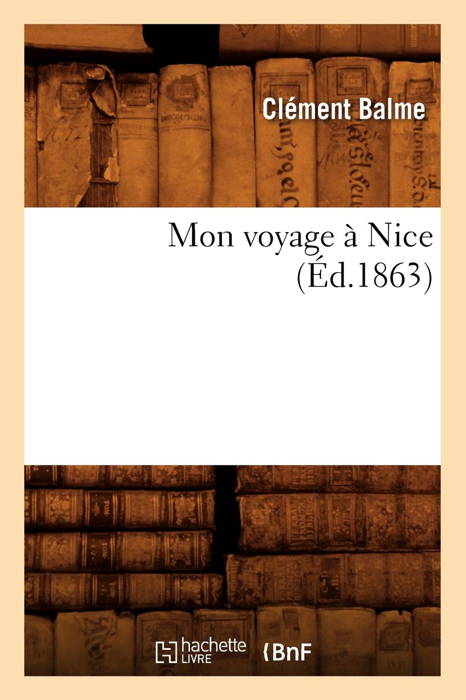 Mon Voyage  Nice (D.1863) (Histoire) (French Edition),New