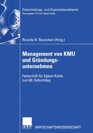 Management von KMU und Grndungsunternehmen: Festschrift fr Egbert Kahle zum 60. Geburtstag (Entscheidungs und Organisationstheo,Used