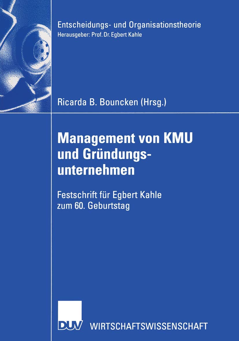 Management von KMU und Grndungsunternehmen: Festschrift fr Egbert Kahle zum 60. Geburtstag (Entscheidungs und Organisationstheo,Used