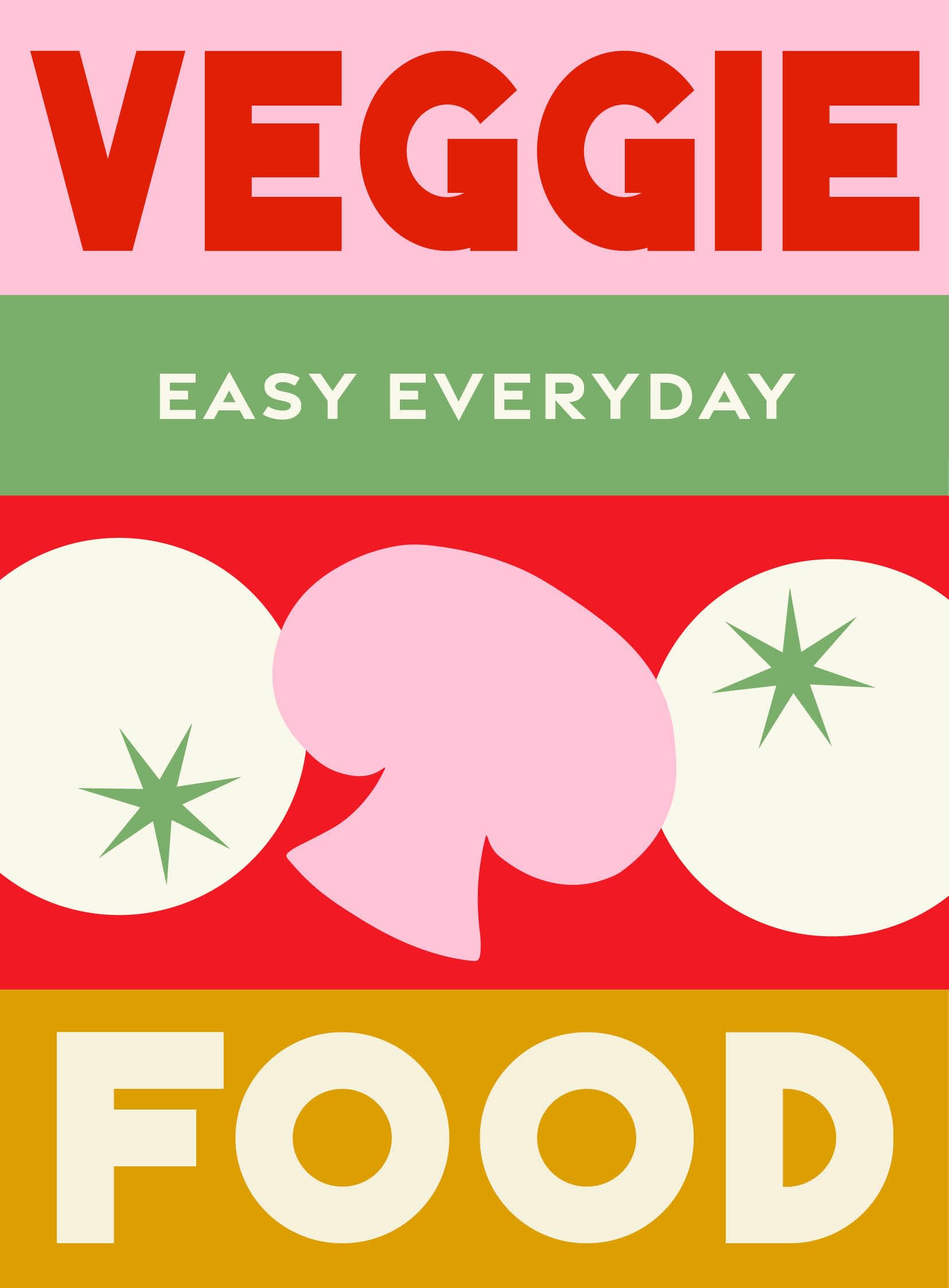 Veggie Food: 180 Simple TripleTested Recipes (Easy Everyday)