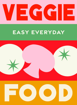 Veggie Food: 180 Simple TripleTested Recipes (Easy Everyday)