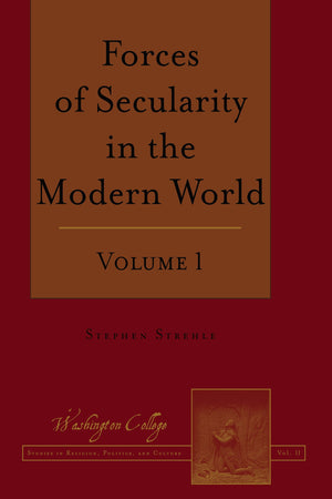 Forces of Secularity in the Modern World (Washington College Studies in Religion, Politics, and Culture),Used