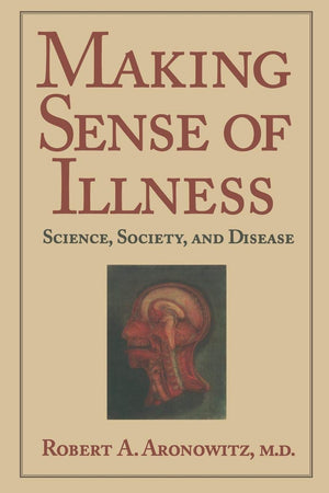 Making Sense of Illness: Science, Society and Disease (Cambridge Studies in the History of Medicine),Used