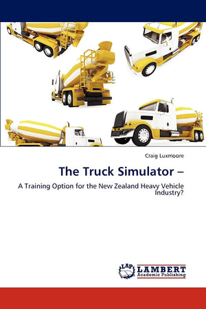 The Truck Simulator : A Training Option for the New Zealand Heavy Vehicle Industry?,Used