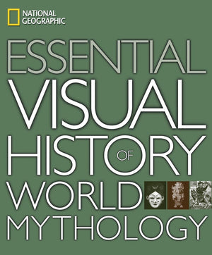 National Geographic Essential Visual History Of World Mythology