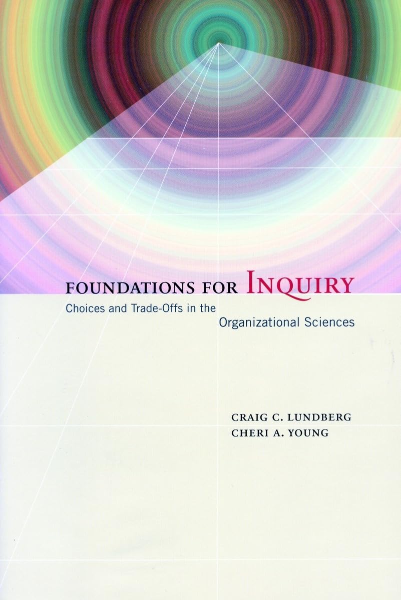 Foundations For Inquiry: Choices And Tradeoffs In The Organizational Sciences,Used