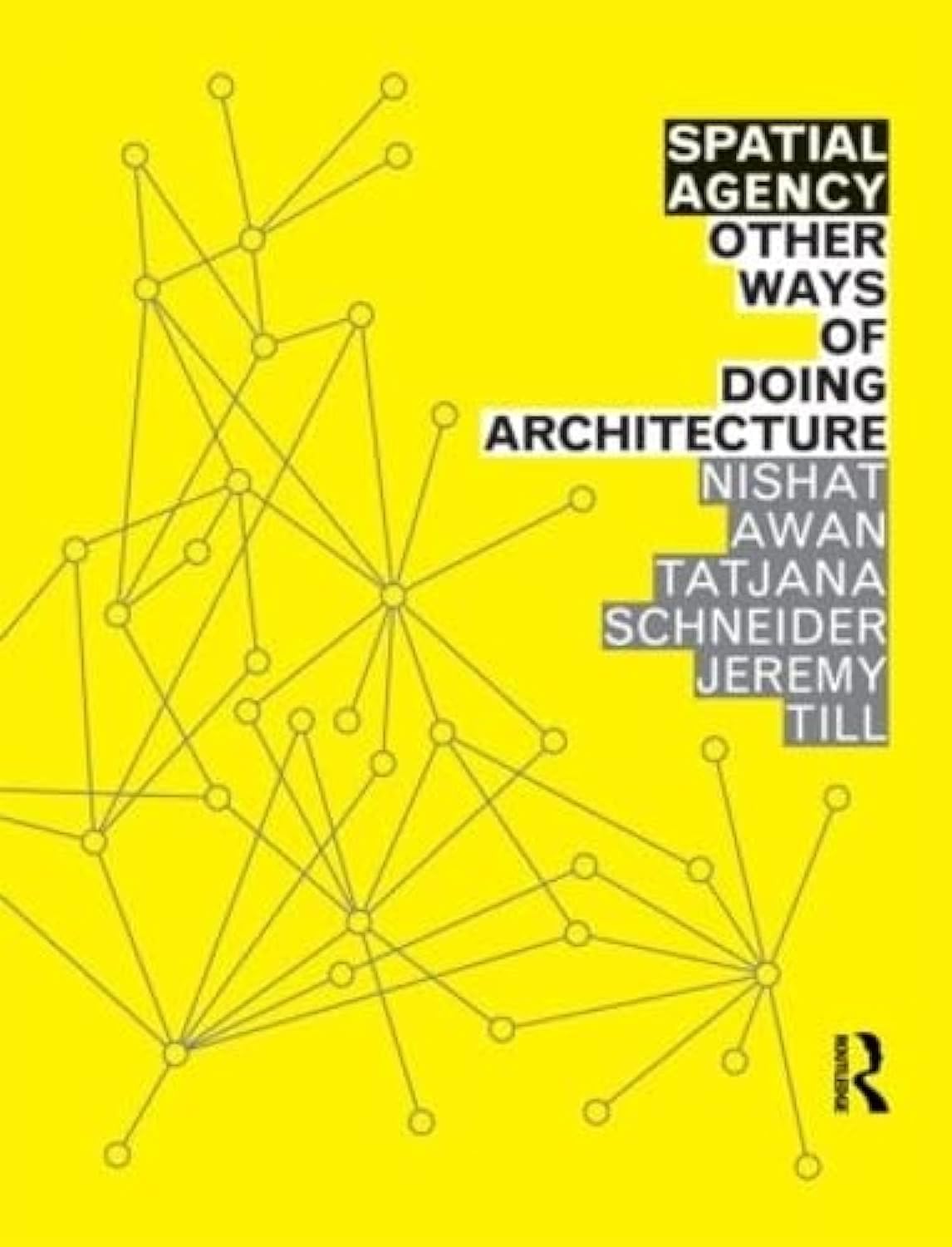 Spatial Agency: Other Ways of Doing Architecture: Other Ways Of Doing Architecture,Used