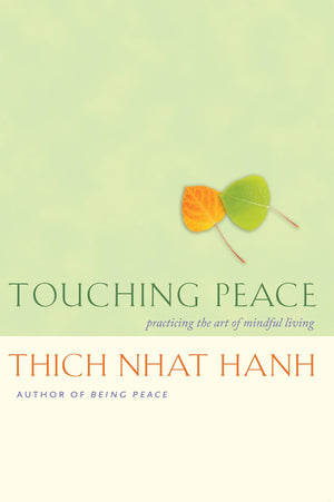 Touching Peace: Updated Edition: Practicing the Art of Mindful Living,New