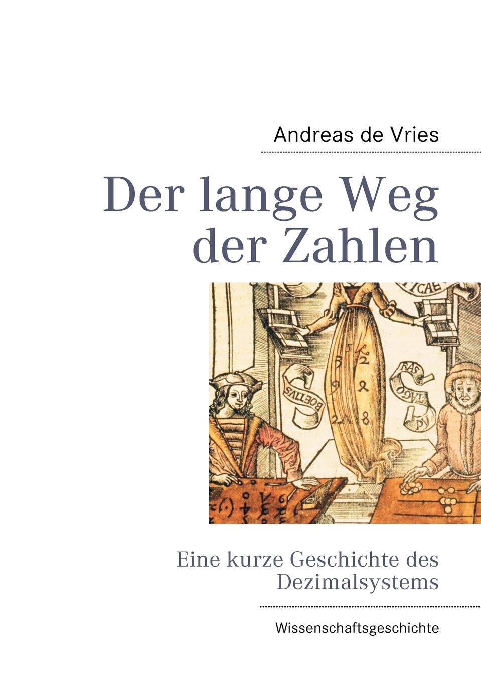 Der lange Weg der Zahlen: Eine kurze Geschichte des Dezimalsystems (German Edition),Used