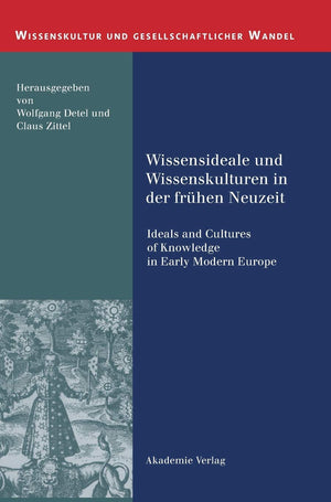 Wissensideale Und Wissenskulturen In Der Frhen Neuzeit: Ideals And Cultures Of Knowledge In Early Modern Europe (Wissenskultur U,Used