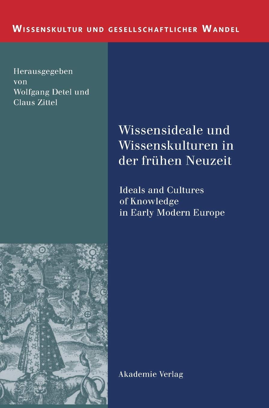 Wissensideale Und Wissenskulturen In Der Frhen Neuzeit: Ideals And Cultures Of Knowledge In Early Modern Europe (Wissenskultur U,Used