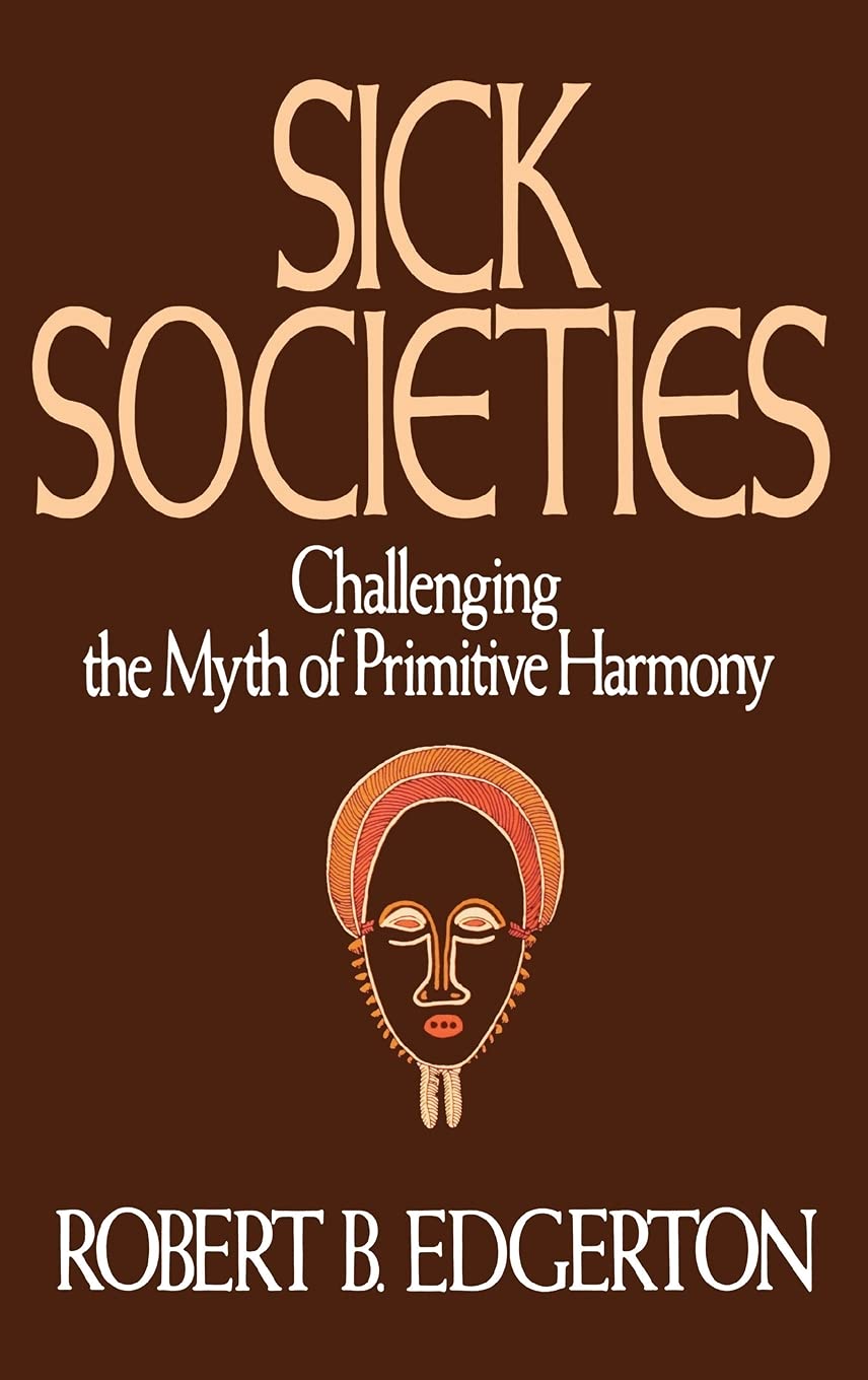 Sick Societies: Challenging the Myth of Primitive Harmony,Used