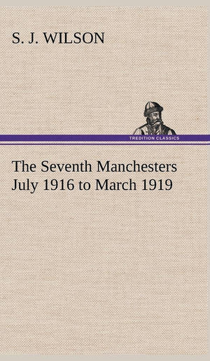 The Seventh Manchesters July 1916 to March 1919,Used