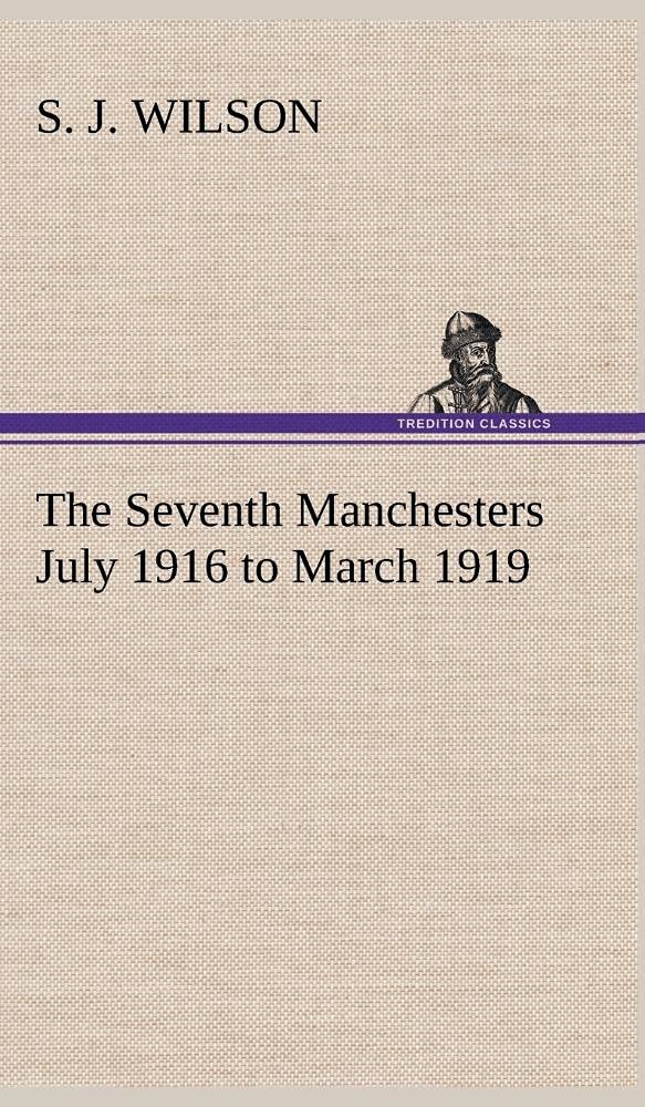 The Seventh Manchesters July 1916 to March 1919,Used