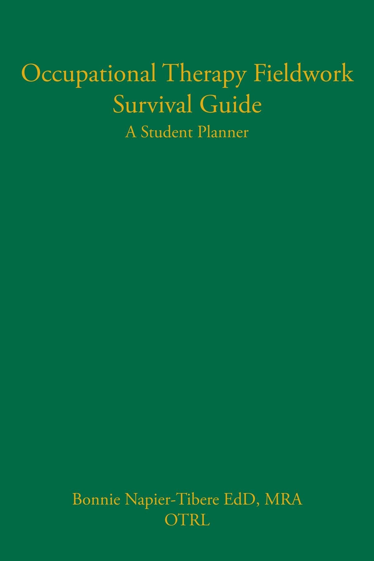 Occupational Therapy Fieldwork Survival Guide: A Student Planner,New