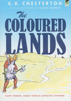 The Coloured Lands: Fairy Stories, Comic Verse And Fantastic Pictures