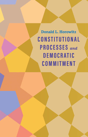 Constitutional Processes and Democratic Commitment (Castle Lecture Series),New