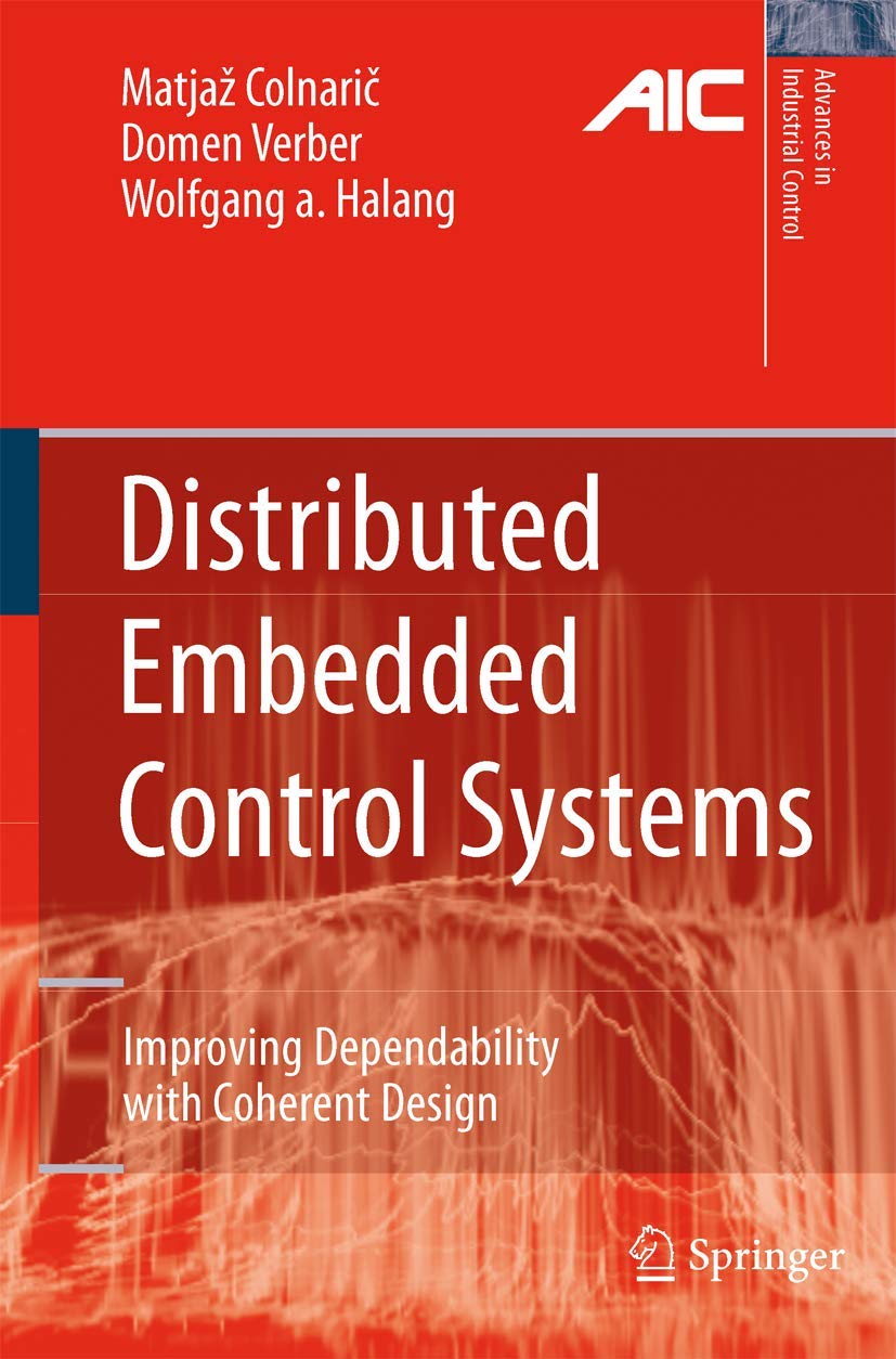 Distributed Embedded Control Systems: Improving Dependability with Coherent Design (Advances in Industrial Control),Used