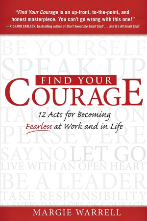 Find Your Courage: 12 Acts for Becoming Fearless at Work and in Life,Used