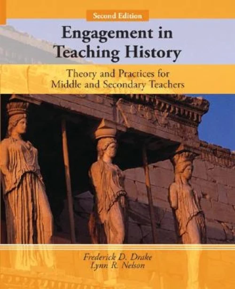 Engagement in Teaching History: Theory and Practices for Middle and Secondary Teachers (2nd Edition),New