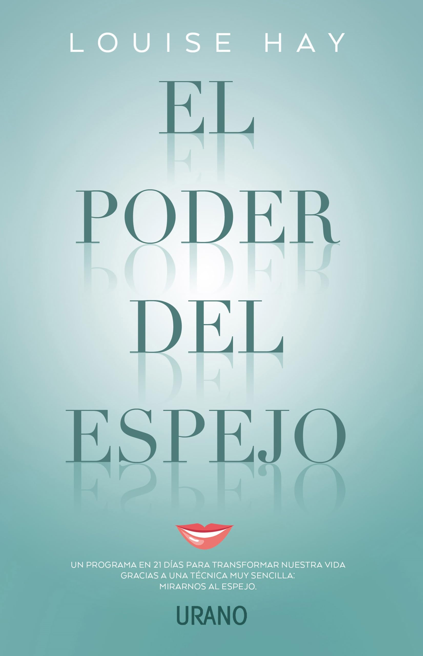 El Poder Del Espejo: Un Programa En 21 Das Para Transformar Nuestra Vida Gracias A Una Tcnica Muy Sencilla: Mirarnos Al Espe