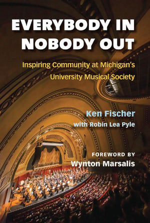 Everybody In, Nobody Out: Inspiring Community at Michigan's University Musical Society,New