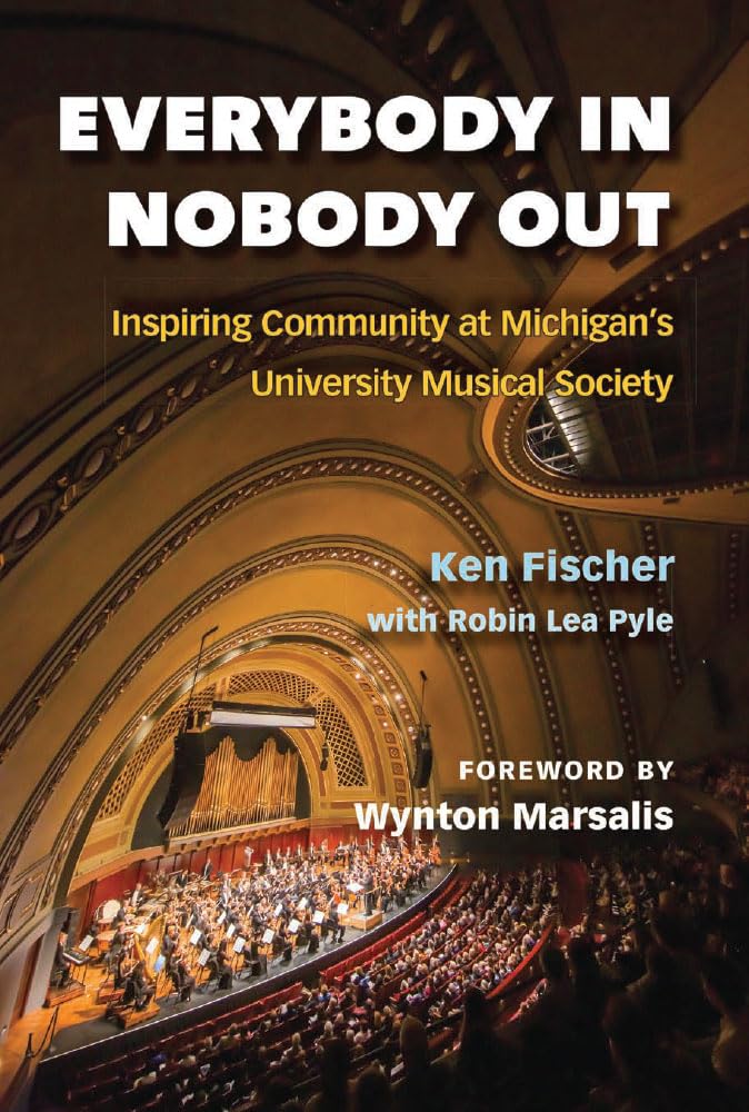 Everybody In, Nobody Out: Inspiring Community at Michigan's University Musical Society,New