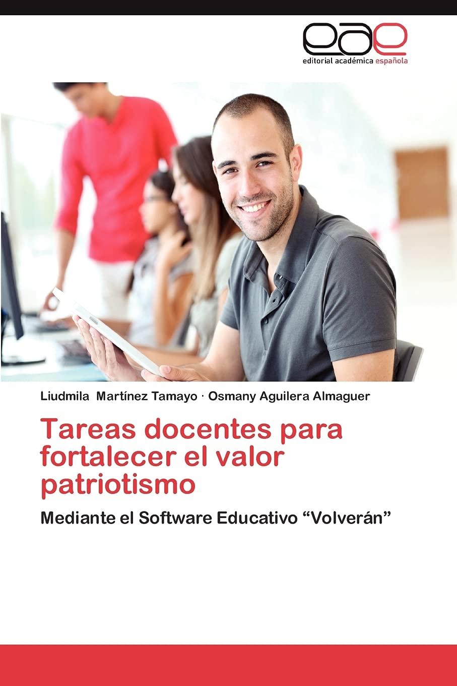 Tareas docentes para fortalecer el valor patriotismo: Mediante el Software Educativo Volvern (Spanish Edition),Used